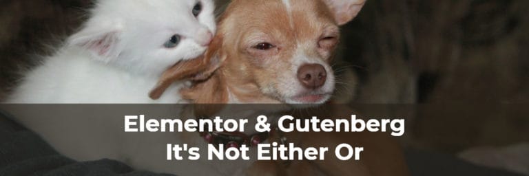 Elementor and Gutenberg – It’s Not Either Or