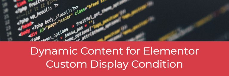 Dynamic Content for Elementor Custom Display Condition