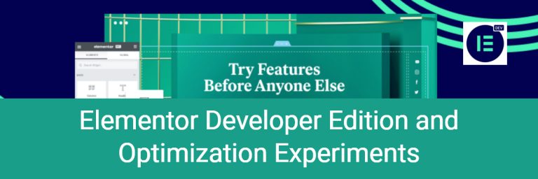 Elementor Developer Edition and Optimization Experiments