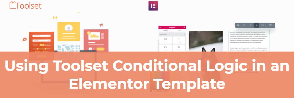 Using Toolset Conditional Logic in an Elementor Template